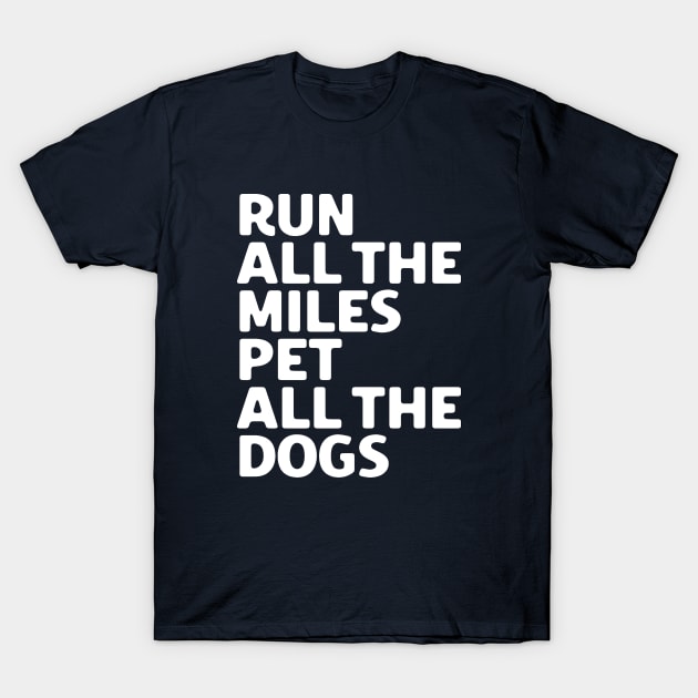 Run All The Miles Pet All The Dogs T-Shirt by SalahBlt